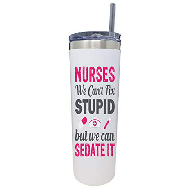 20 ounce Insulated Travel Cup Nurse Stainless Steel Skinny Tumbler with Straw Cant Fix Stupid LPN Appreciation Gifts for Nurses Birthday Perfect Christmas or RN Nursing Student Thank You